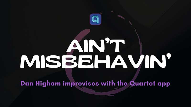 Dan Higham (Trombone) plays Ain't Misbehavin' with the Quartet app - the ultimate jazz standards play-along app